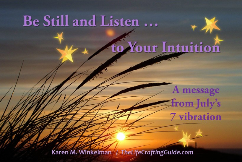 Be Still And Listen… To Your Intuition: A  Message From July's 7-Vibration